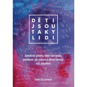 Děti jsou taky lidi - Zdeňka Šíp Staňková